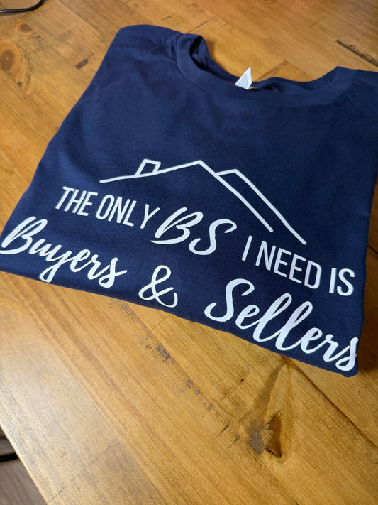 The Only BS I need is Buyers & Sellers T-shirt