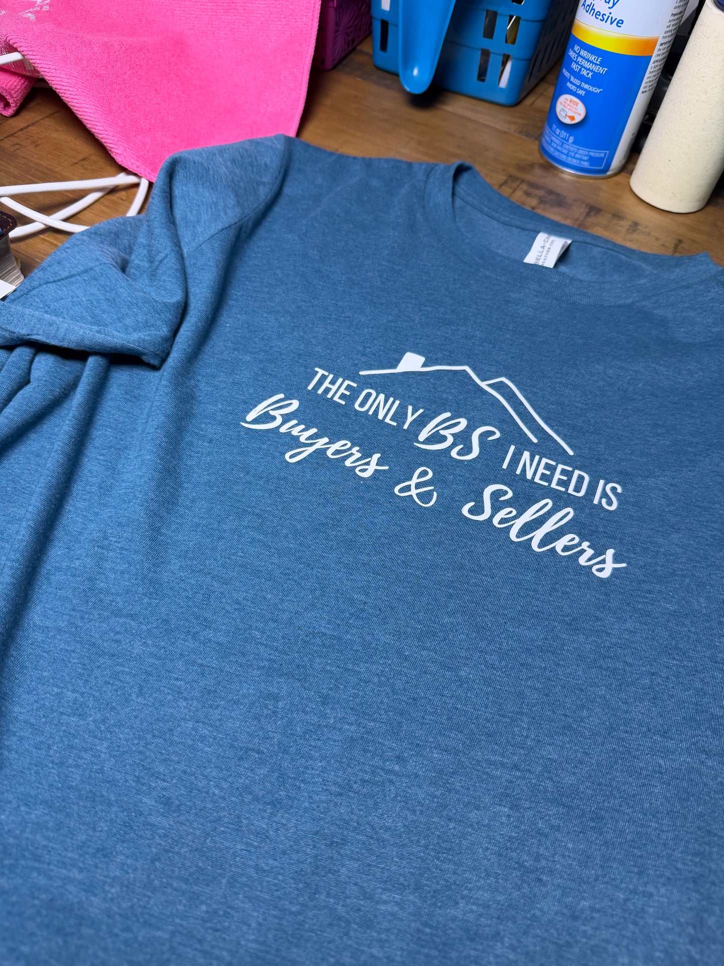 The Only BS I need is Buyers & Sellers T-shirt